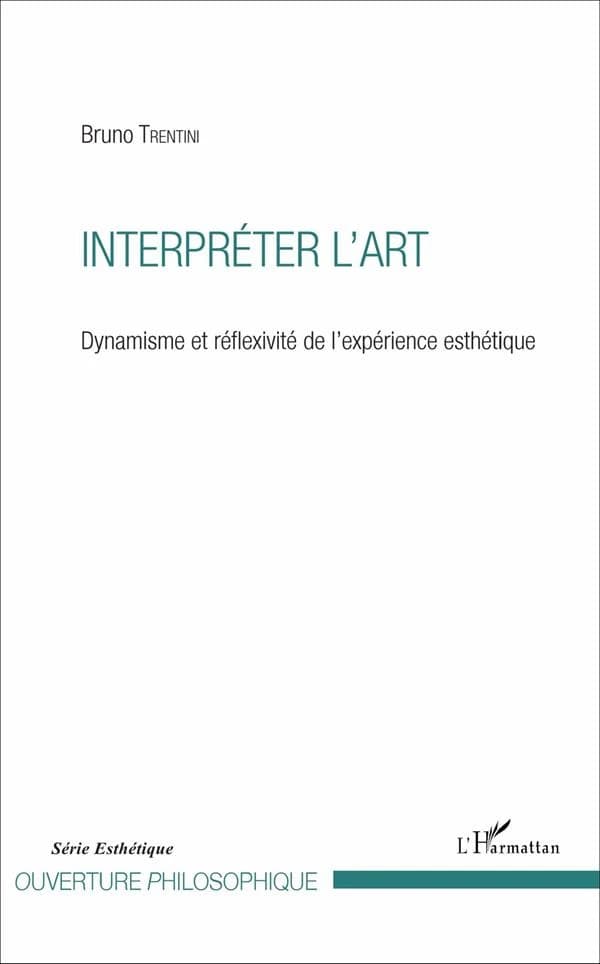 Interpréter l'art : dynamisme et réflexivité de l'expérience esthétique