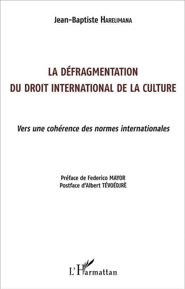La défragmentation du droit international de la culture : vers une cohérence des normes internationales