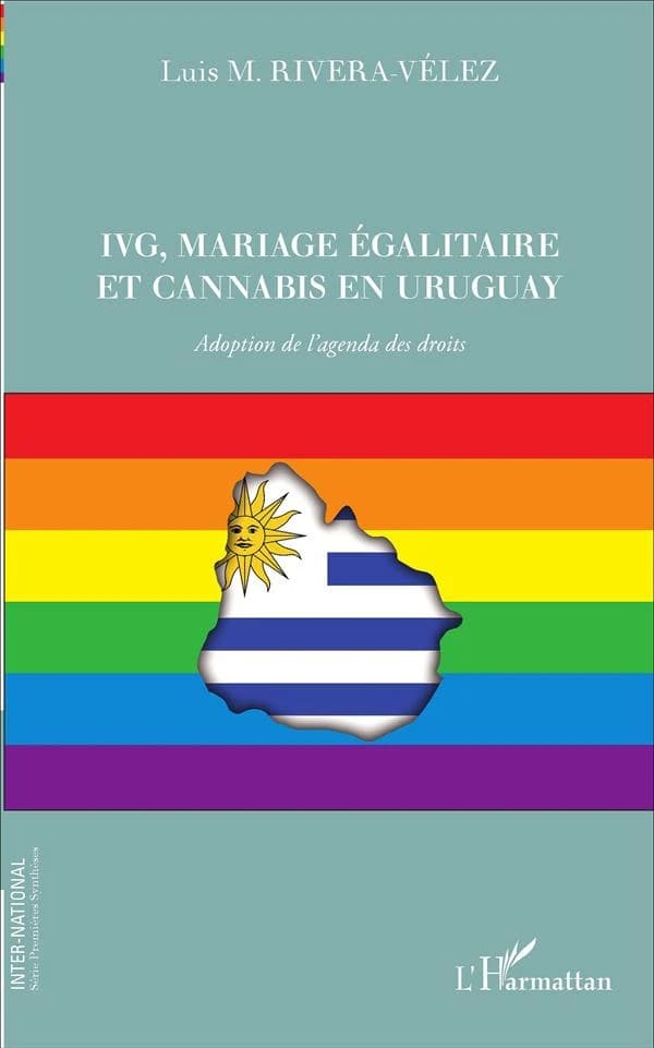 IVG, mariage égalitaire et cannabis en Uruguay : adoption de l'agenda des droits