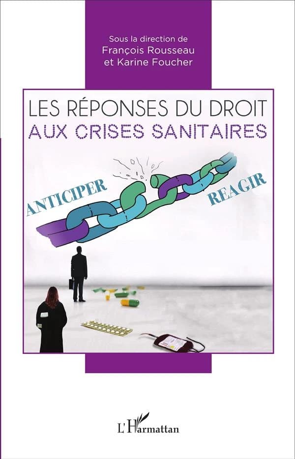 Les réponses du droit aux crises sanitaires : actes du colloque des 8 et 9 octobre 2015, Faculté de droit et des sciences politiques de Nantes