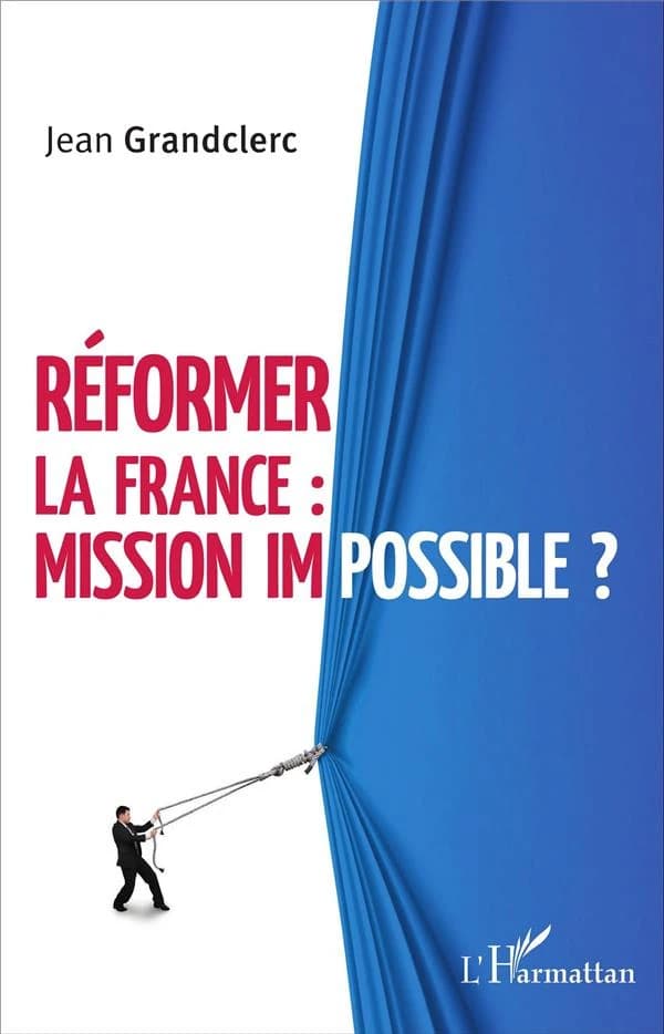 Réformer la France, mission impossible ?