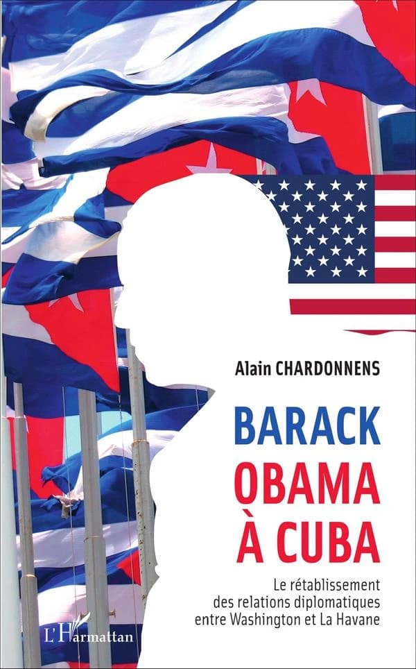 Barack Obama à Cuba : le rétablissement des relations diplomatiques entre Washington et La Havane