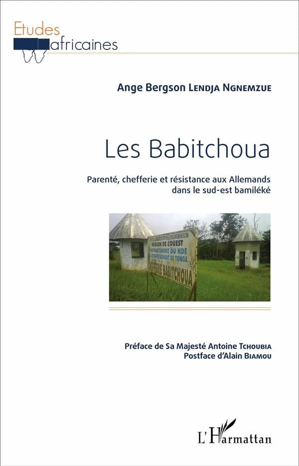 Les Babitchoua : parenté, chefferie et résistance aux Allemands dans le Sud-Est bamiléké