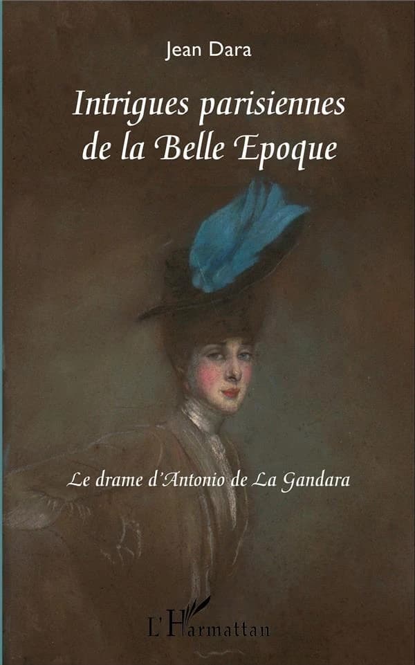 Intrigues parisiennes de la Belle Époque : le drame d'Antonio de La Gandara