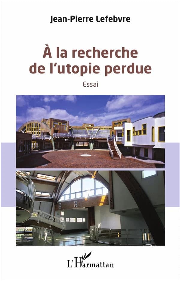 À la recherche de l'utopie perdue : essai