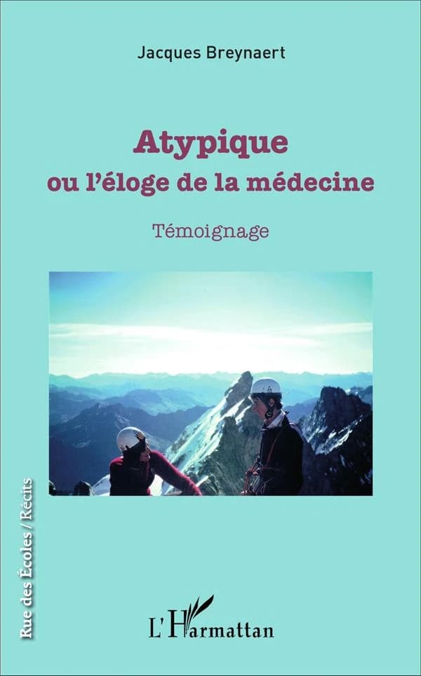 Atypique ou L'éloge de la médecine : témoignage