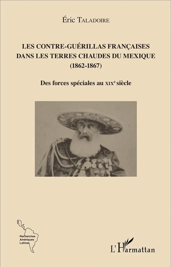Les contre-guérillas françaises dans les terres chaudes du Mexique, 1862-1867 : des forces spéciales au XIXe siècle