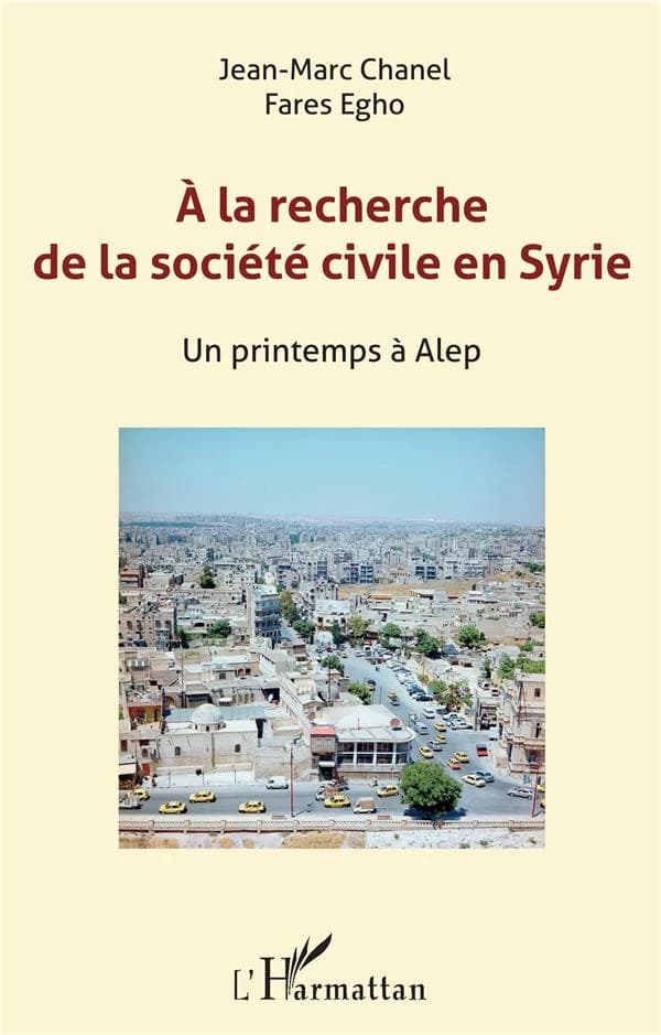 À la recherche de la société civile en Syrie : un printemps à Alep