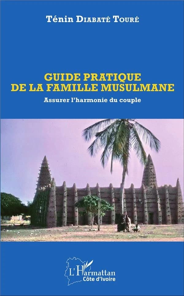 Guide pratique de la famille musulmane : assurer l'harmonie du couple