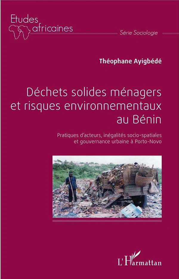 Déchets solides ménagers et risques environnementaux au Bénin : pratiques d'acteurs, inégalités socio-spatiales et gouvernance urbaine à Porto-Novo