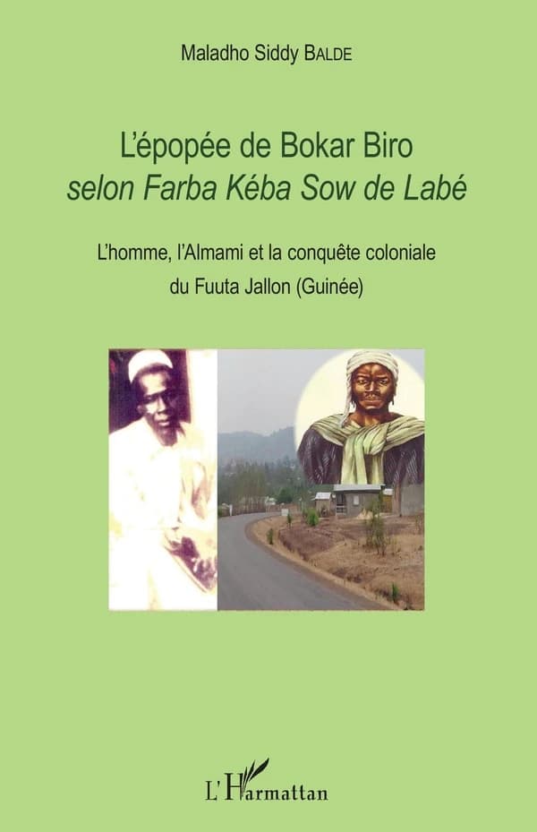 L'épopée de Bokar Biro selon Farba Kéba Sow de Labé : l'homme, l'Almami et la conquête coloniale du Fuuta Jallon, Guinée