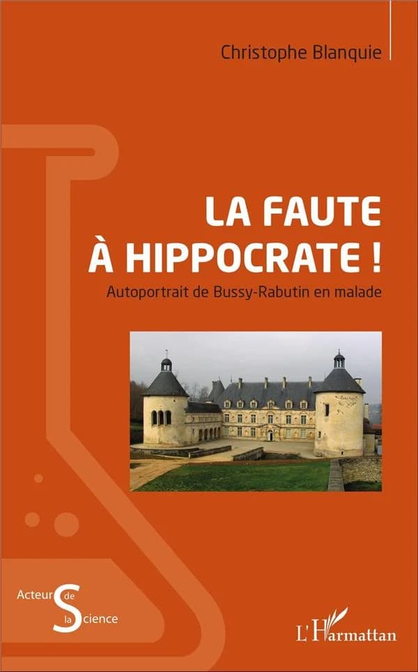 La faute à Hippocrate ! : autoportrait de Bussy-Rabutin en malade