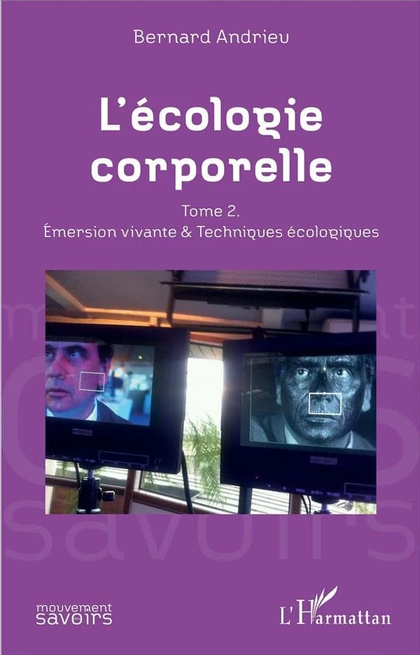 L'écologie corporelle. Tome 2, Émersion vivante & techniques écologiques (Édition révisée) Bernard Andrieu