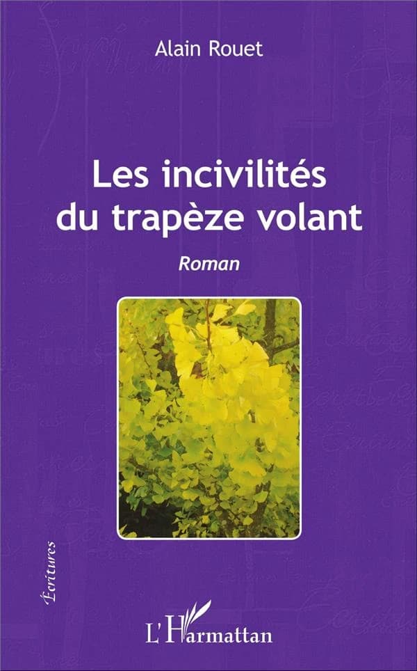 Les incivilités du trapèze volant : roman