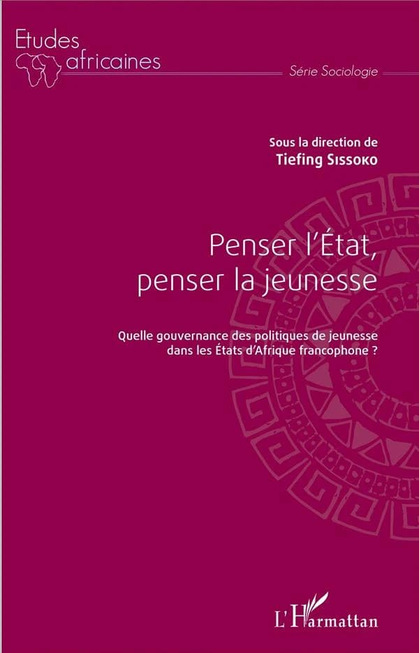 Penser l'État, penser la jeunesse : quelle gouvernances des politiques de jeunesse dans les États d'Afrique francophone ?