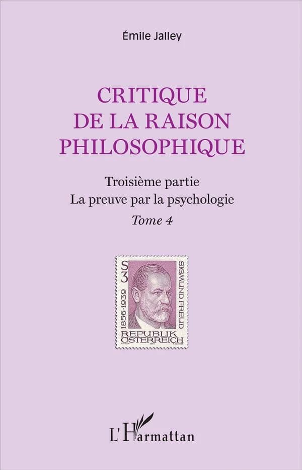 Critique de la raison philosophique. Tome 4, troisième partie, La preuve par la psychologie