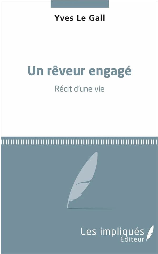 Un rêveur engagé : récit d'une vie