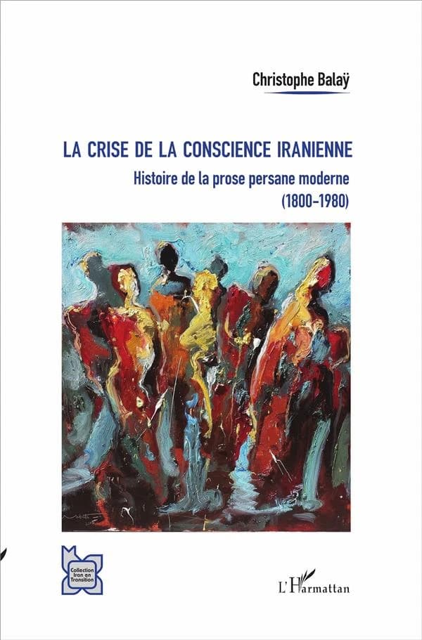 La crise de la conscience iranienne : histoire de la prose persane moderne, 1800-1980