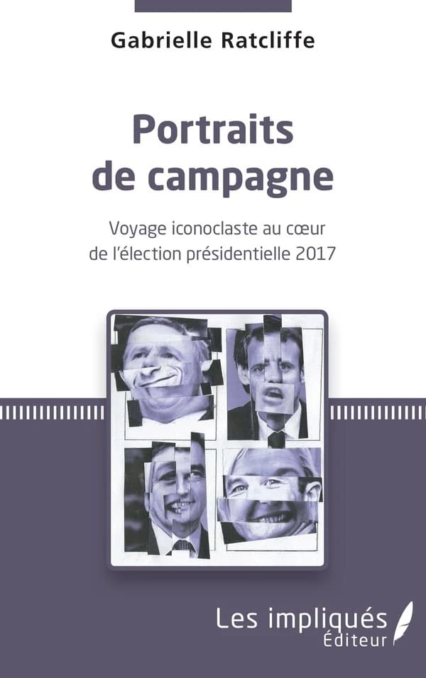 Portraits de campagne : voyage iconoclaste au cœur de l'élection présidentielle 2017