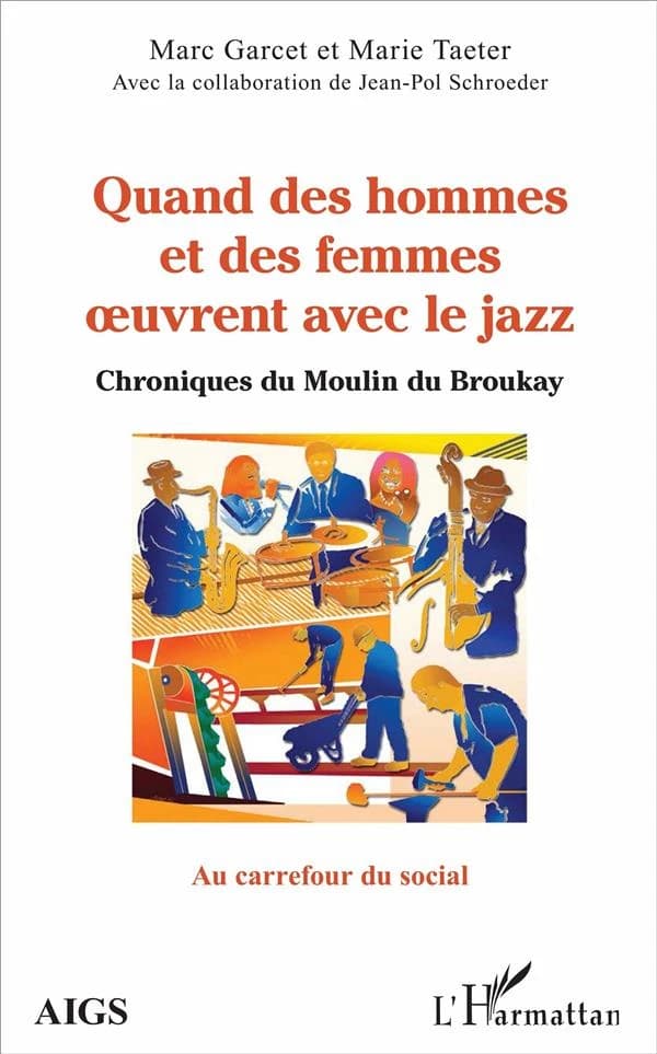 Quand des hommes et des femmes œuvrent avec le jazz : chroniques du Moulin du Broukay