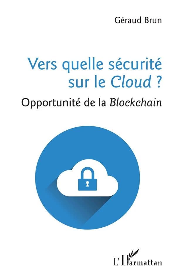 Vers quelle sécurité sur le cloud? : opportunité de la blockchain