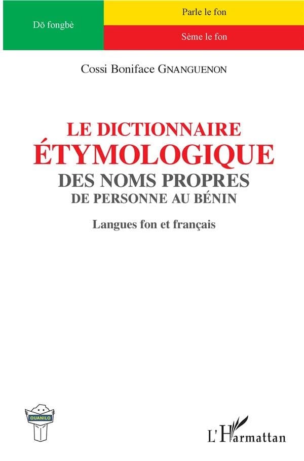 Le dictionnaire étymologique des noms propres de personnes au Bénin : langues fon et français