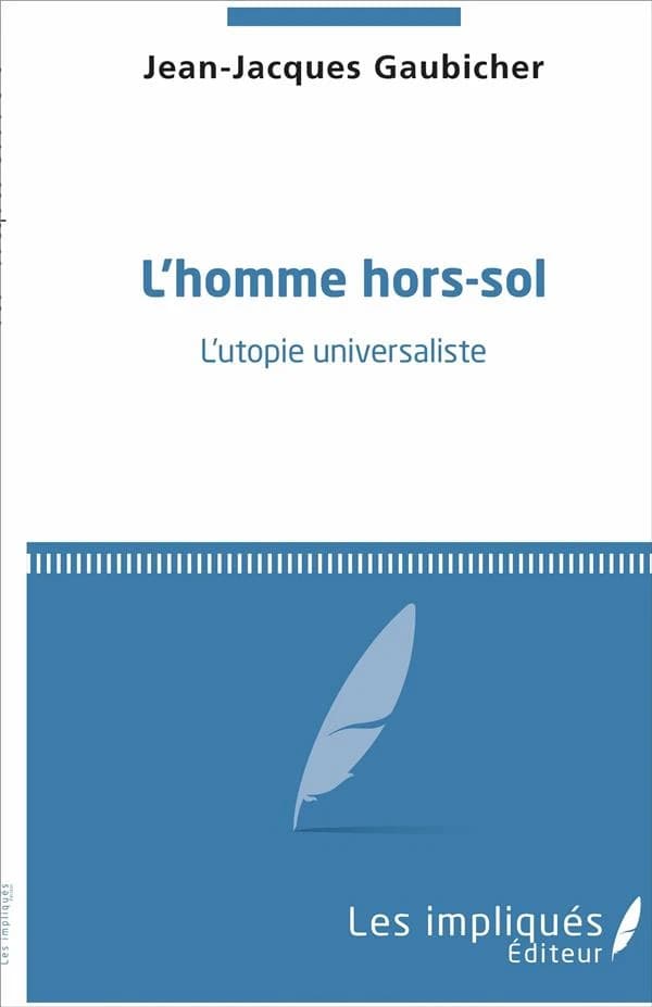 L'homme hors-sol : l'utopie universaliste