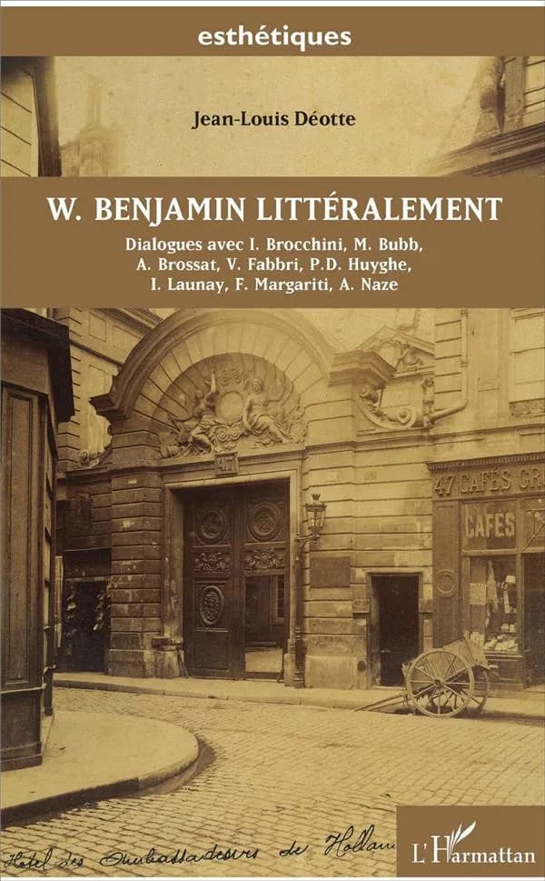 W. Benjamin littéralement : dialogues avec I. Brocchini, M. Bubb, A. Brossat, V. Fabbri, P. D. Huyghe, I. Launay, F. Margariti, A. Naze