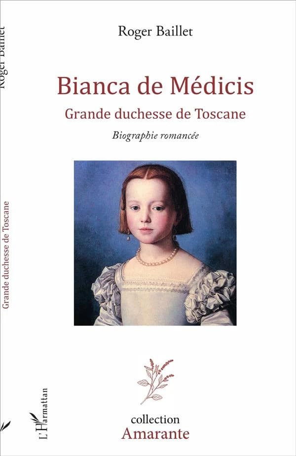 Bianca de Médicis, grande duchesse de Toscane : biographie romancée