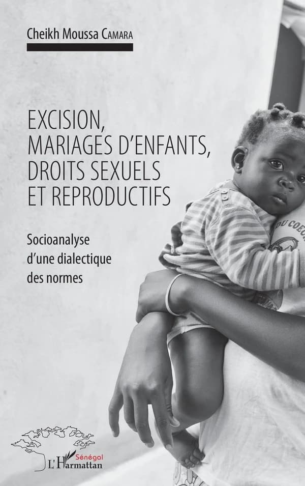 Excision, mariages d'enfants, droits sexuels et reproductifs : socioanalyse d'une dialectique des normes