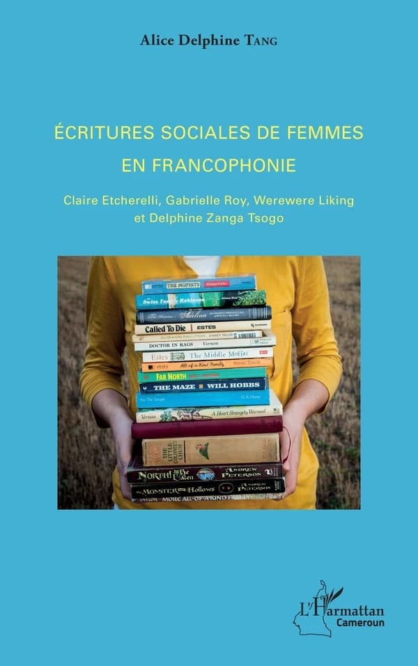 Écritures sociales de femmes en francophonie : Claire Etcherelli, Gabrielle Roy, Werewere Liking et Delphine Zanga Tsogo