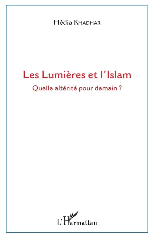 Les Lumières et l'Islam : quelle altérité pour demain ?