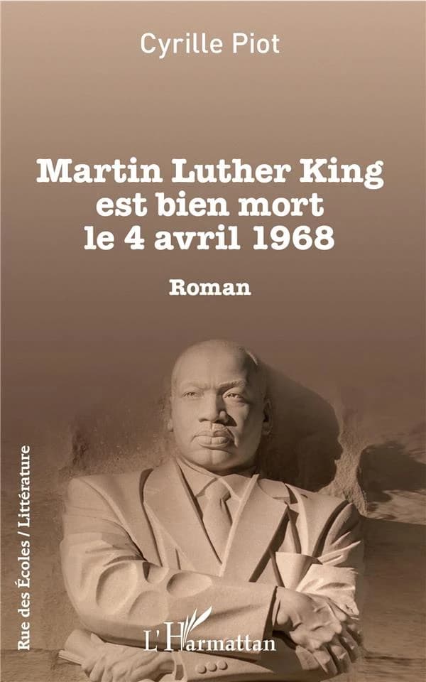 Martin Luther King est bien mort le 4 avril 1968 : roman