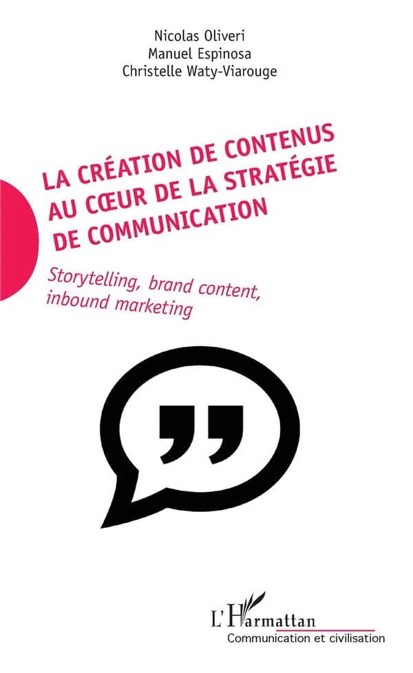 La création de contenus au cœur de la stratégie de communication : storytelling, brand content, inbound marketing