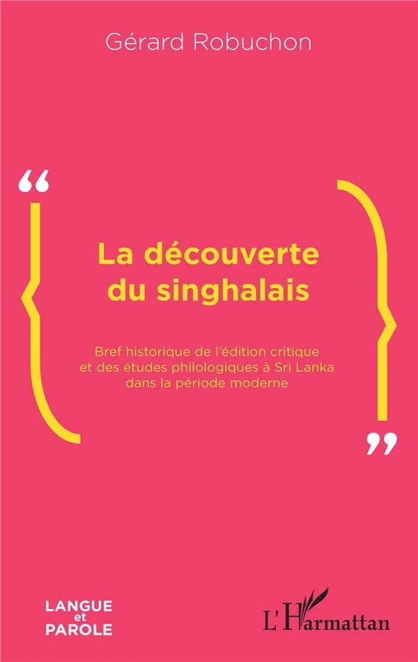 La découverte du singhalais : bref historique de l'édition critique et des études philologiques à Sri Lanka dans la période moderne