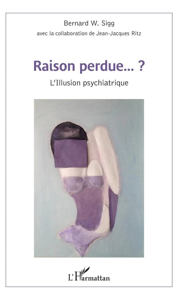 Raison perdue...? : l'illusion psychiatrique