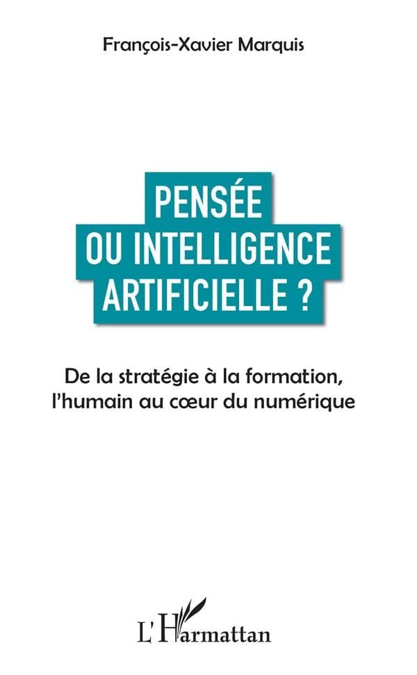 Pensée ou intelligence artificielle ? : de la stratégie à la formation, l'humain au cœur du numérique