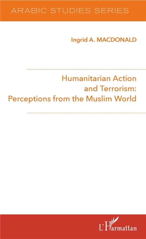 Humanitarian action and terrorism : perceptions from the muslim world