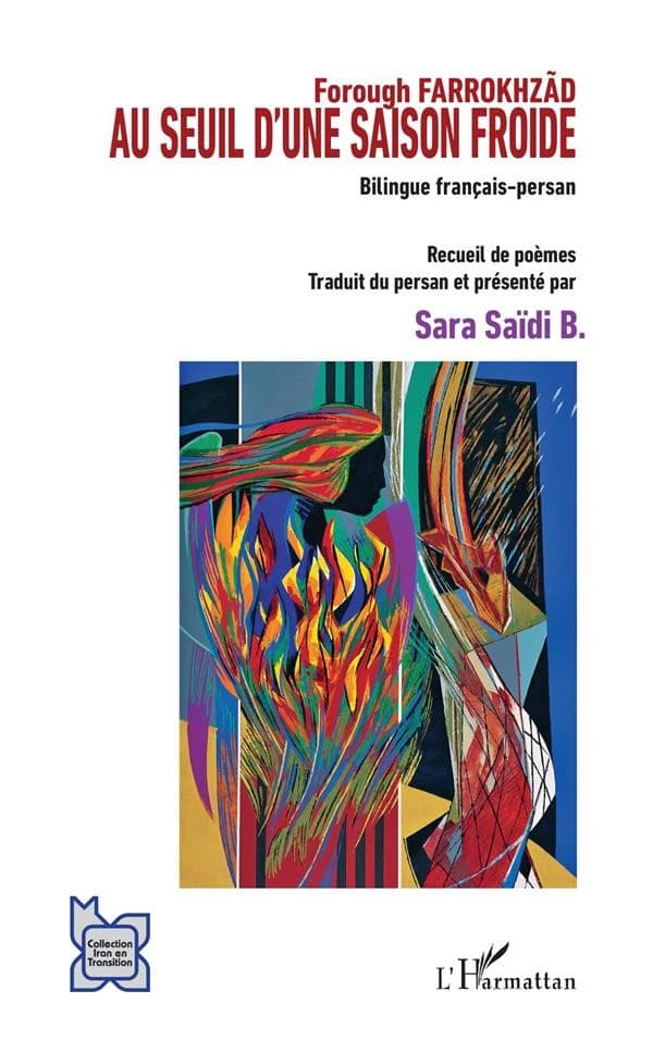 Au seuil d'une saison froide : recueil de poèmes ([Éd.] bilingue français-persan) Forough Farrokhzād ; traduit du persan et présenté par Sara Saïdi B.
