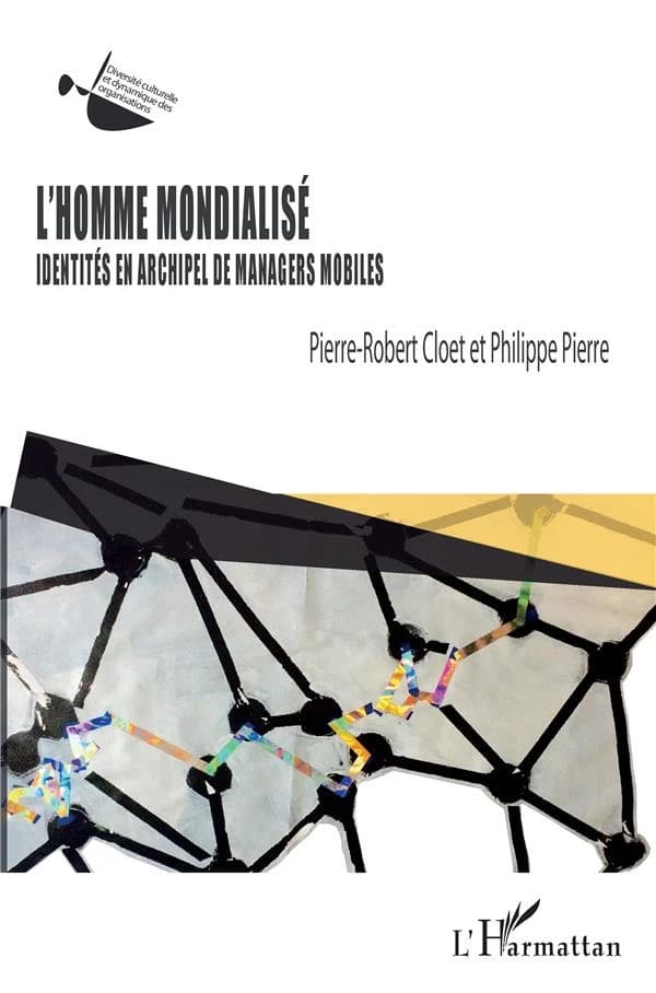 L'homme mondialisé : identités en archipel de managers mobiles
