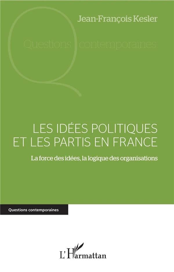 Les idées politiques et les partis en France : la force des idées, la logique des organisations