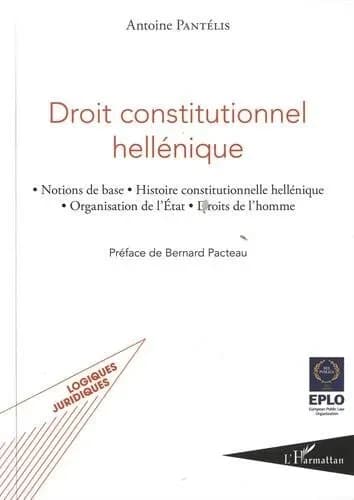 Droit constitutionnel hellénique : notions de base, histoire constitutionnelle hellénique, organisation de l'état, droits de l'homme