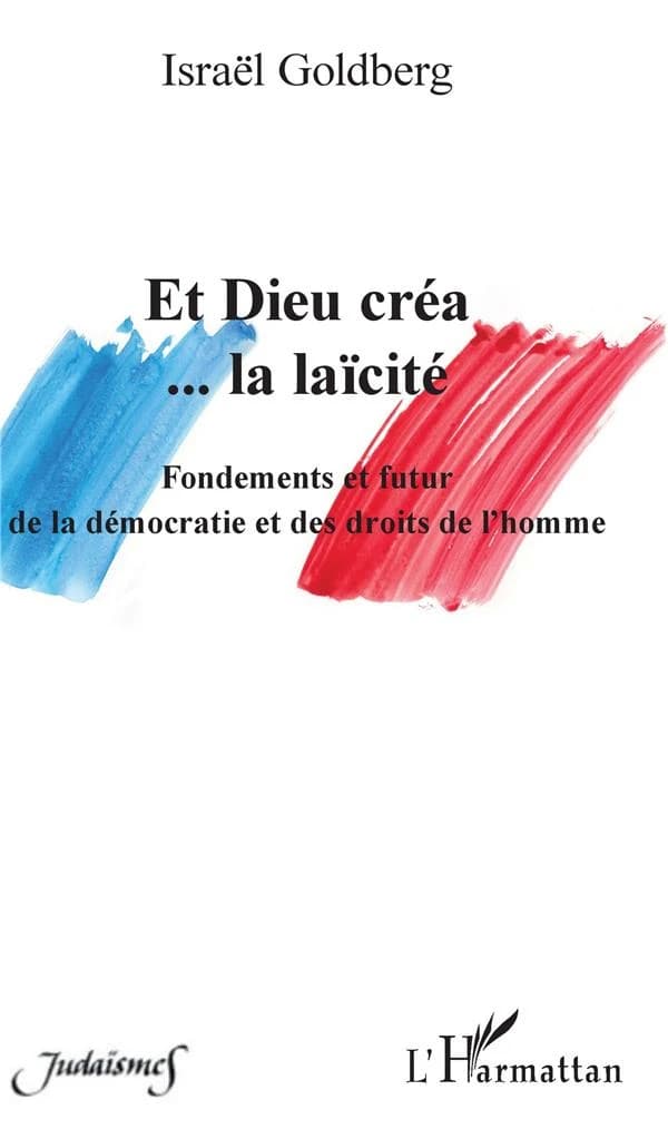 Et Dieu créa la laïcité : fondements et futur de la démocratie et des droits de l'homme