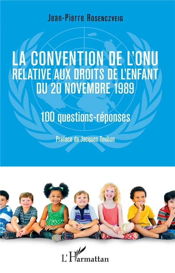 La Convention de l'ONU relative aux droits de l'enfant du 20 novembre 1989 : 100 questions-réponses