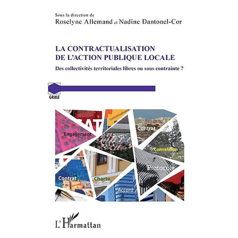 La contractualisation de l'action publique locale : des collectivités territoriales libres ou sous contrainte ?