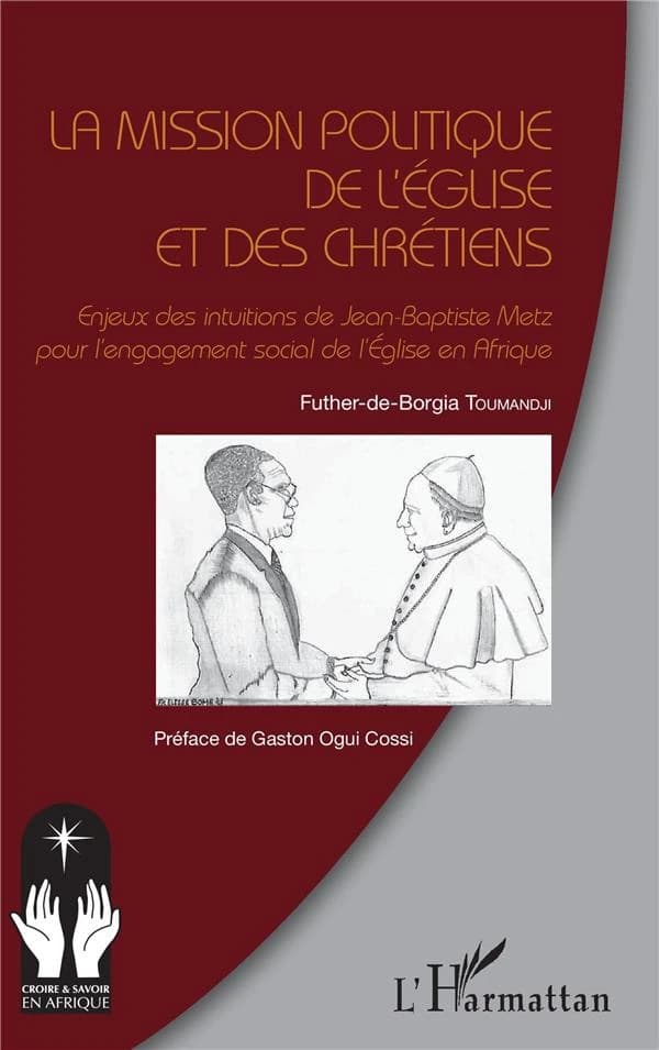 La mission politique de l'Église et des chrétiens : enjeux des intuitions de Jean-Baptiste Metz pour l'engagement social de l'Église en Afrique