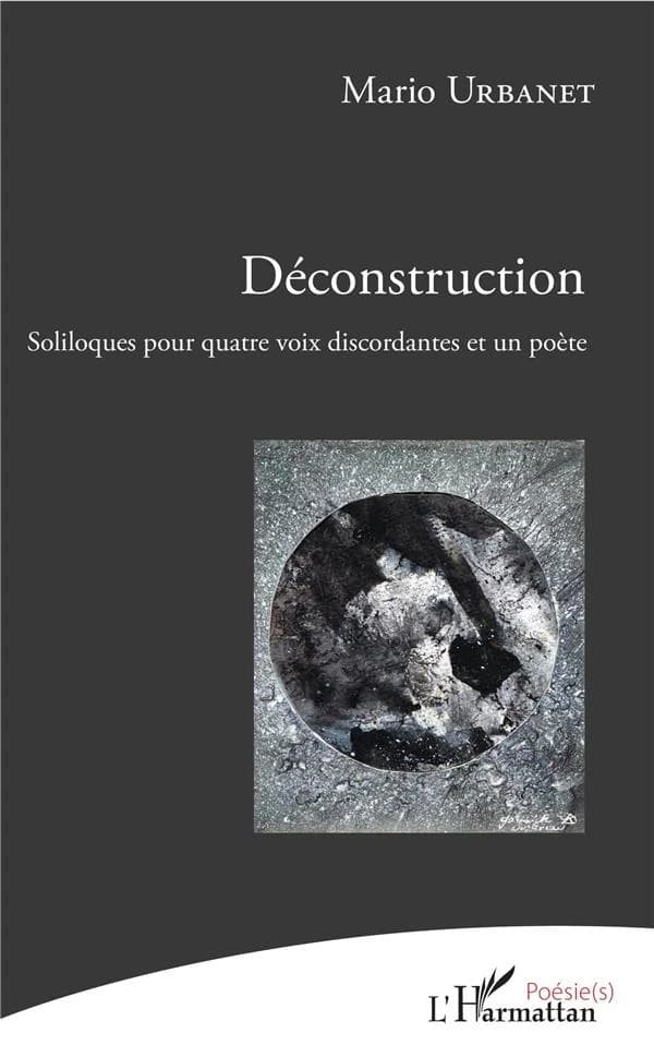 Déconstruction : soliloques pour quatre voix discordantes et un poète