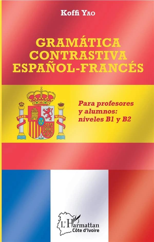 Gramática contrastiva español-francés : para profesores y alumnos : niveles B1 y B2