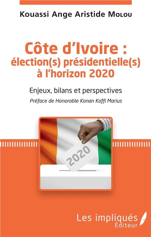 Côte d'Ivoire, élection(s) présidentielle(s) à l'horizon 2020 : enjeux, bilans et perspectives