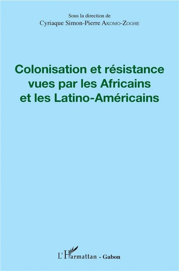 Colonisation et résistance vues par les Africains et les Latino-américains